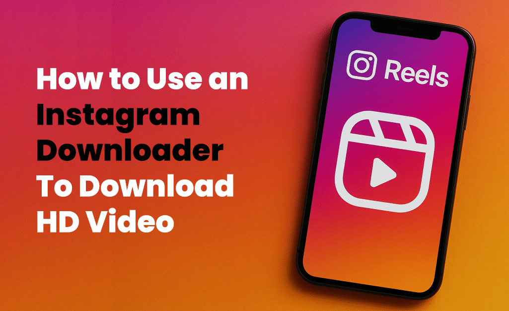 How to Use an Instagram Downloader To Download HD Video Image 1 of How to Use an Instagram Downloader To Download HD Video