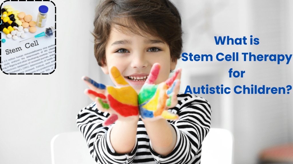 Image 1 of What is Stem Cell Therapy for Autistic Children?