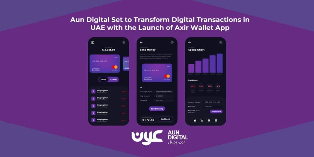 Aun Digital Set to Transform Digital Transactions in UAE with the Launch of Axir Wallet App Axir Wallet app by Aun Digital revolutionizing digital transactions in UAE financial sector