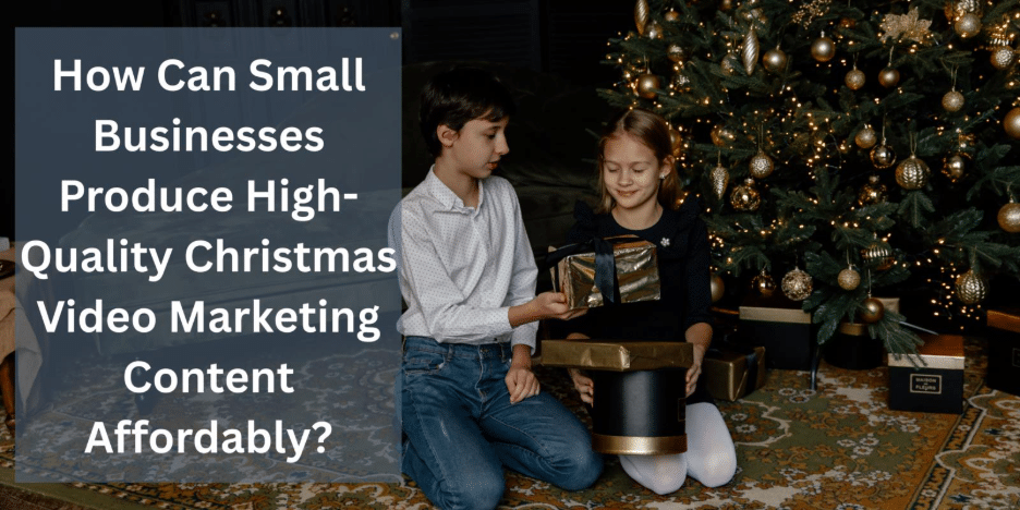 Image 1 of How Can Small Businesses Produce High-Quality Christmas Video Marketing Content Affordably?