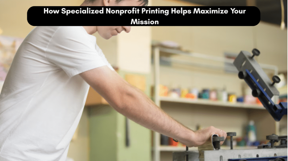 Image 1 of How Specialized Nonprofit Printing Helps Maximize Your Mission