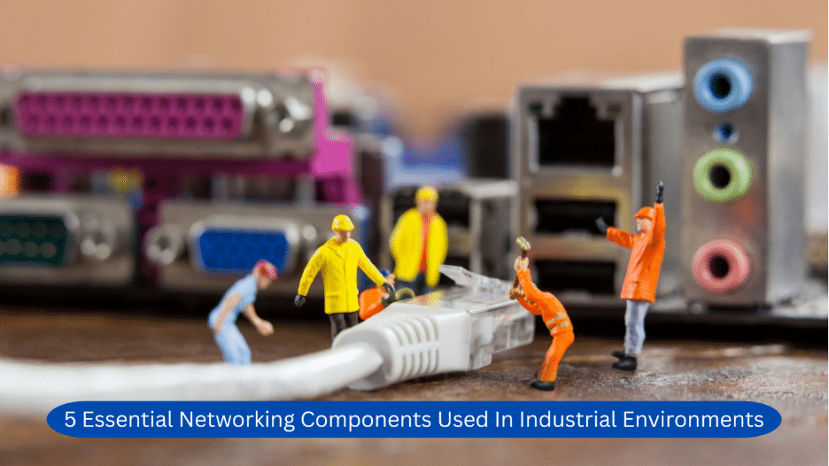 Image 1 of 5 Essential Networking Components Used In Industrial Environments