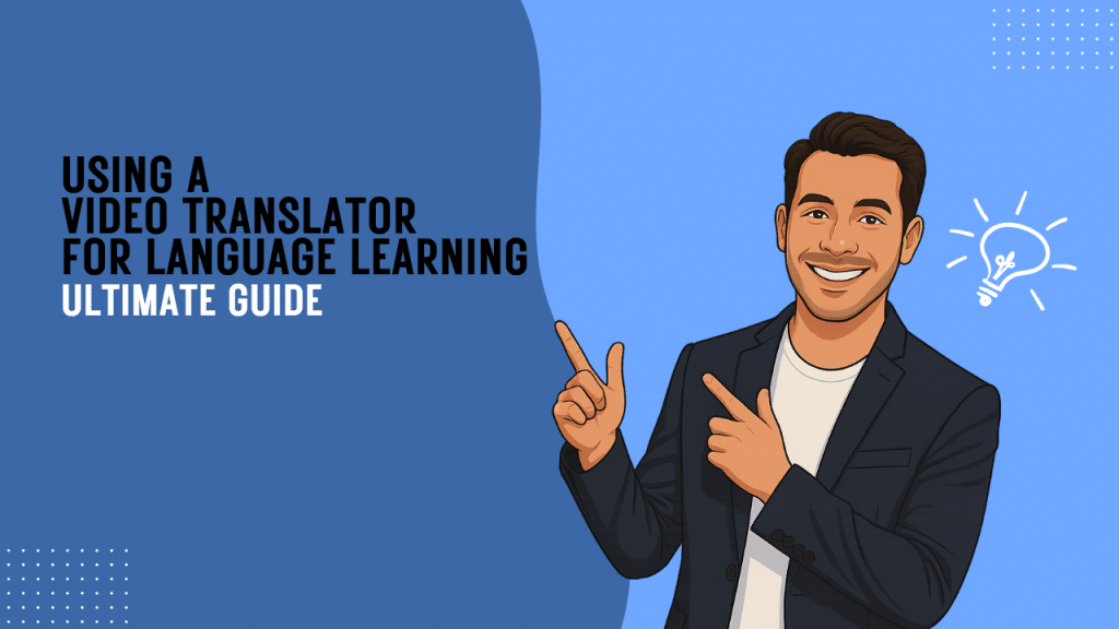 Image 1 of The Ultimate Guide to Using a Video Translator for Language Learning